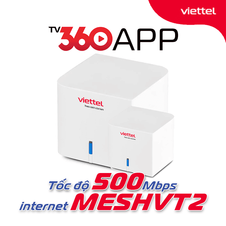 Combo Internet Viettel MESHVT2 và Truyền hình TV360 APP